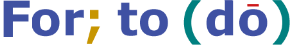 For; to (do) For; to (do)